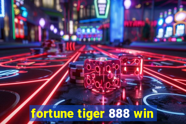 fortune tiger 888 win